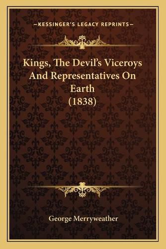 Kings, the Devil's Viceroys and Representatives on Earth (1838)