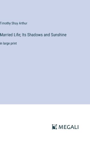 Married Life; Its Shadows and Sunshine