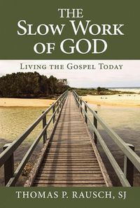 Cover image for Slow Work of God, The: Living the Gospel Today