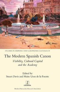 Cover image for The Modern Spanish Canon: Visibility, Cultural Capital and the Academy