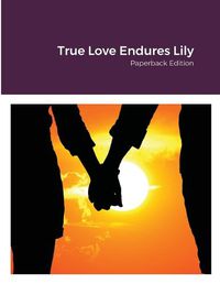 Cover image for True Love Endures Lily