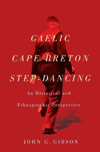 Gaelic Cape Breton Step-Dancing: An Historical and Ethnographic Perspective