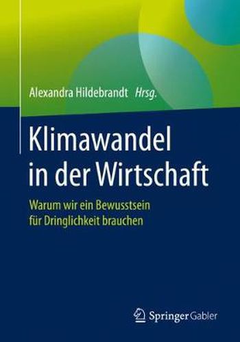 Cover image for Klimawandel in der Wirtschaft: Warum wir ein Bewusstsein fur Dringlichkeit brauchen