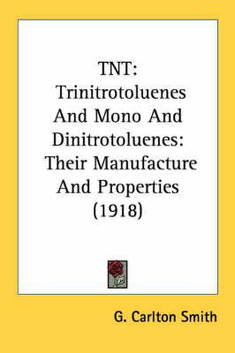 Cover image for TNT: Trinitrotoluenes and Mono and Dinitrotoluenes: Their Manufacture and Properties (1918)