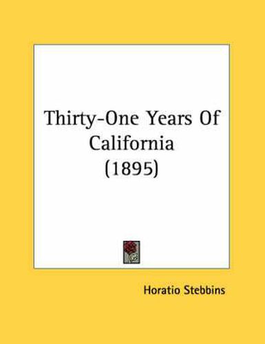 Cover image for Thirty-One Years of California (1895)