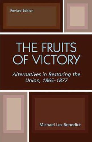 Cover image for The Fruits of Victory: Alternatives in Restoring the Union 1865-1877