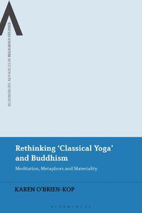 Cover image for Rethinking 'Classical Yoga' and Buddhism: Meditation, Metaphors and Materiality