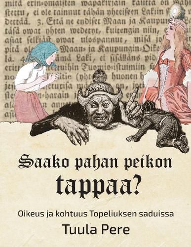 Cover image for Saako pahan peikon tappaa? - Oikeus ja kohtuus Topeliuksen saduissa