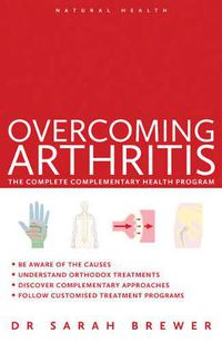 Cover image for Overcoming Arthritis: The Complete Complementary Health Program