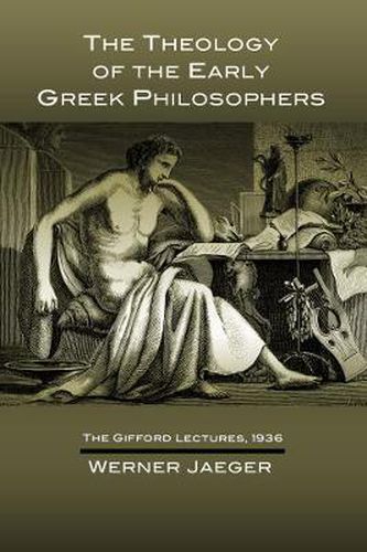 Cover image for The Theology of the Early Greek Philosophers: The Gifford Lectures, 1936