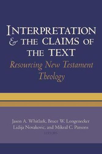 Cover image for Interpretation and the Claims of the Text: Resourcing New Testament Theology