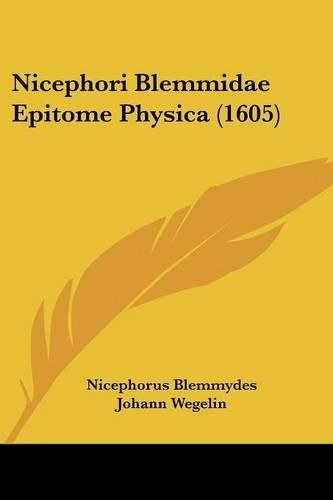 Cover image for Nicephori Blemmidae Epitome Physica (1605)