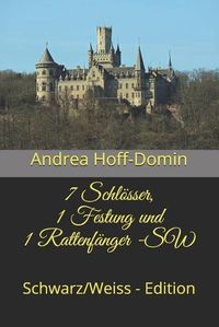 Cover image for 7 Schloesser, 1 Festung und 1 Rattenfanger (SW): Schwarz/Weiss - Edition