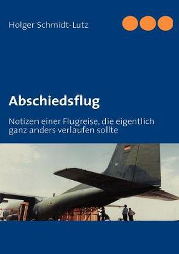 Cover image for Abschiedsflug: Notizen einer Flugreise, die eigentlich ganz anders verlaufen sollte