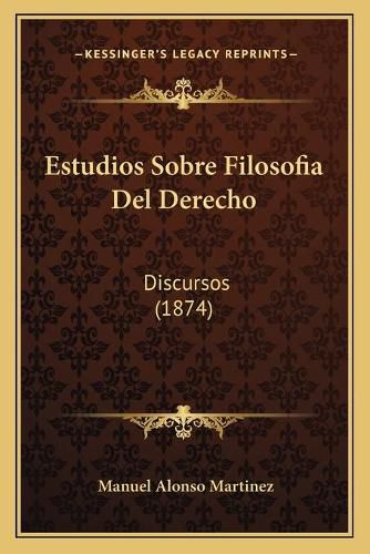 Cover image for Estudios Sobre Filosofia del Derecho: Discursos (1874)