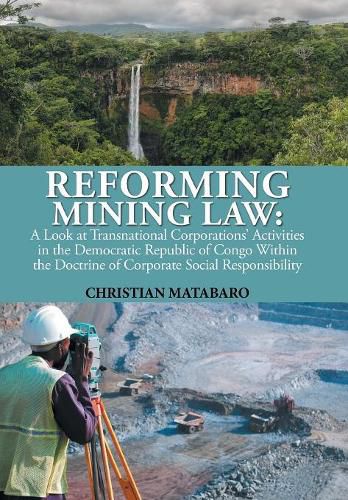 Cover image for Reforming Mining Law: A Look at Transnational Corporations' Activities in the Democratic Republic of Congo Within the Doctrine of Corporate Social Responsibility