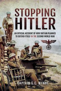 Cover image for Stopping Hitler: An Official Account of How Britain Planned to Defend Itself in the Second World War