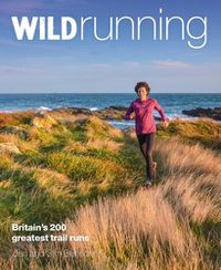 Cover image for Wild Running: Britain's 200 Greatest Trail Runs