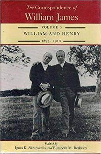 Cover image for The Correspondence of William James, Volume 3: William and Henry, 1897-1910