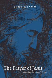 Cover image for The Prayer of Jesus: A Reading of the Lord's Prayer