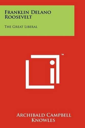 Cover image for Franklin Delano Roosevelt: The Great Liberal