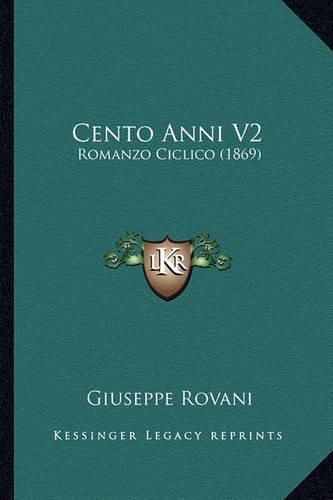 Cover image for Cento Anni V2: Romanzo Ciclico (1869)