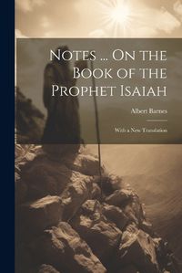 Cover image for Notes ... On the Book of the Prophet Isaiah