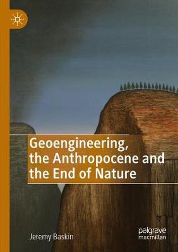 Cover image for Geoengineering, the Anthropocene and the End of Nature