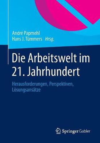 Cover image for Die Arbeitswelt im 21. Jahrhundert: Herausforderungen, Perspektiven, Loesungsansatze