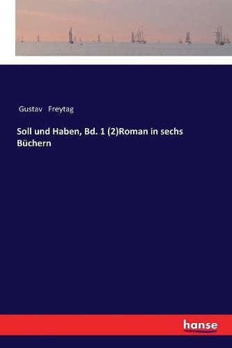 Soll und Haben, Bd. 1 (2)Roman in sechs Buchern