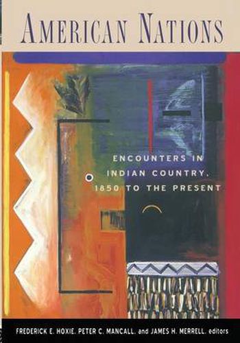 Cover image for American Nations: Encounters in Indian Country, 1850 to the Present