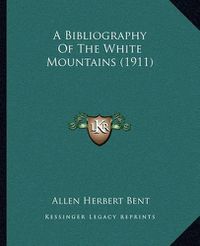 Cover image for A Bibliography of the White Mountains (1911)