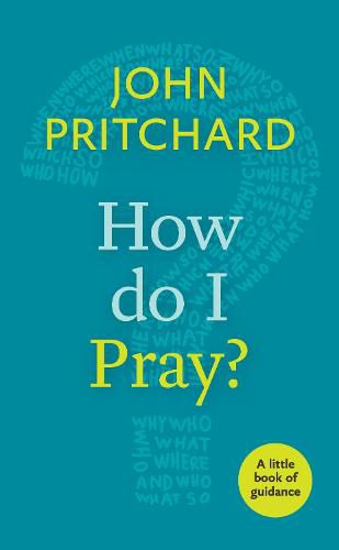 Cover image for How Do I Pray?: A Little Book Of Guidance