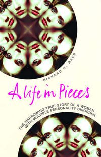 Cover image for A Life in Pieces: The harrowing story of a woman with 17 personalities