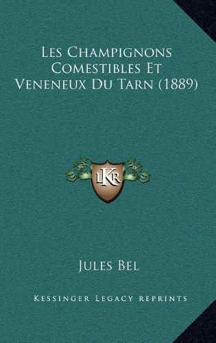 Les Champignons Comestibles Et Veneneux Du Tarn (1889)