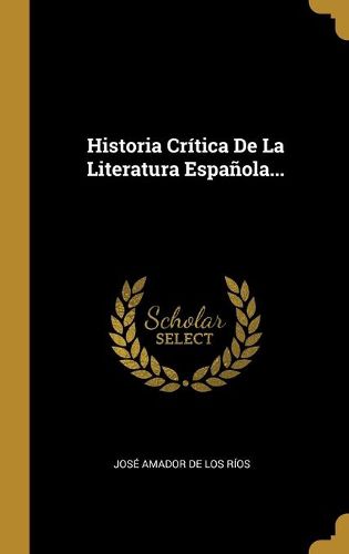 Historia Critica De La Literatura Espanola...