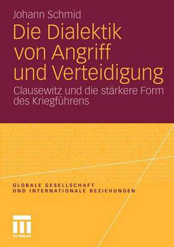 Cover image for Die Dialektik Von Angriff Und Verteidigung: Clausewitz Und Die Starkere Form Des Kriegfuhrens