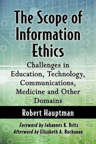 Cover image for The Scope of Information Ethics: Challenges in Education, Technology, Communications, Medicine and Other Domains