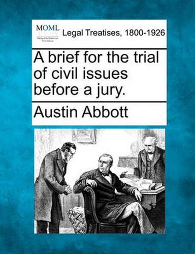 Cover image for A Brief for the Trial of Civil Issues Before a Jury.