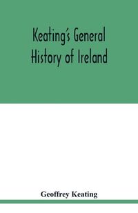 Cover image for Keating's general history of Ireland
