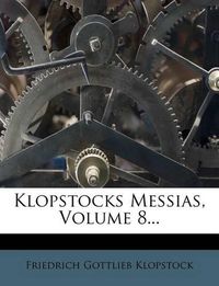 Cover image for Klopstocks Messias, Volume 8...