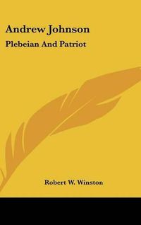 Cover image for Andrew Johnson: Plebeian and Patriot