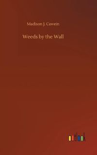 Cover image for Weeds by the Wall