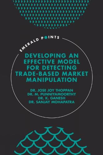 Cover image for Developing an Effective Model for Detecting Trade-Based Market Manipulation