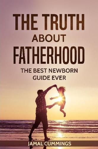 Cover image for The Truth About Fatherhood