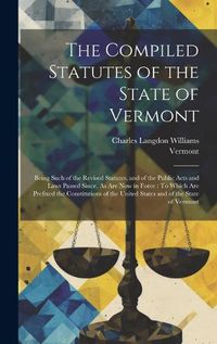 Cover image for The Compiled Statutes of the State of Vermont