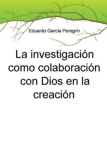 Cover image for La investigacion como colaboracion con Dios en la creacion