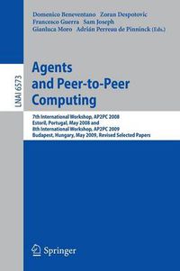 Cover image for Agents and Peer-to-Peer Computing: 7th International Workshop, AP2PC 2008, Estoril, Portugal, May 13, 2008 and 8th International Workshop, AP2PC 2009, Budapest, Hungary, May 11, 2009. Revised Selected Papers