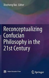 Cover image for Reconceptualizing Confucian Philosophy in the 21st Century