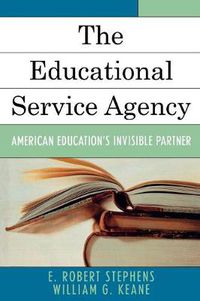 Cover image for The Educational Service Agency: American Education's Invisible Partner